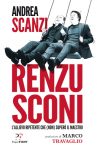 renzusconi, andrea scanzi, recensione, il fatto quotidiano, paperfirst, saggistica, matteo renzi, silvio berlusconi
